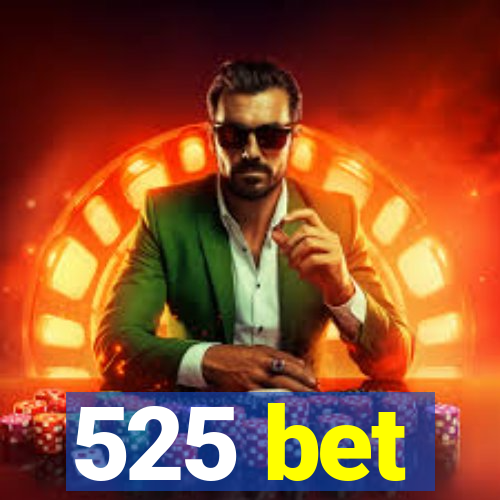 525 bet